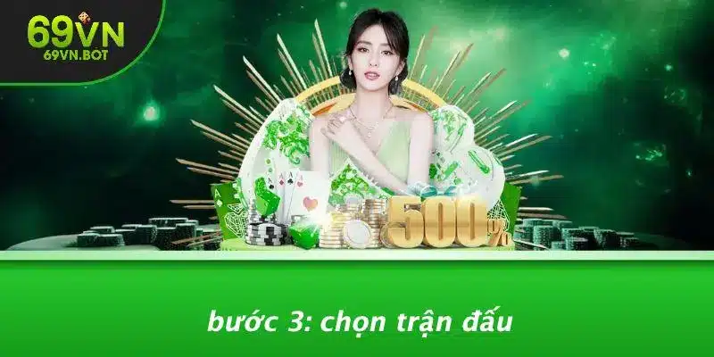 Bước 3: Chọn Trận Đấu