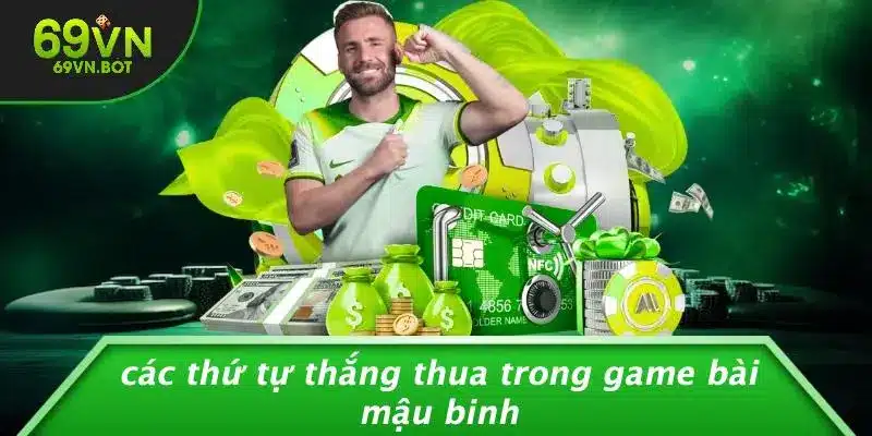 Các Thứ Tự Thắng Thua Trong Game Bài Mậu Binh