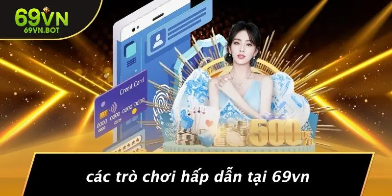 Các Trò Chơi Hấp Dẫn Tại 69VN