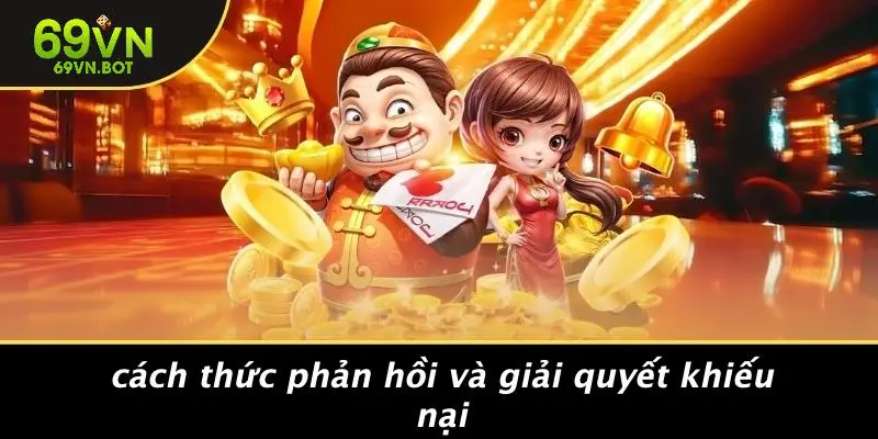Cách Thức Phản Hồi Và Giải Quyết Khiếu Nại
