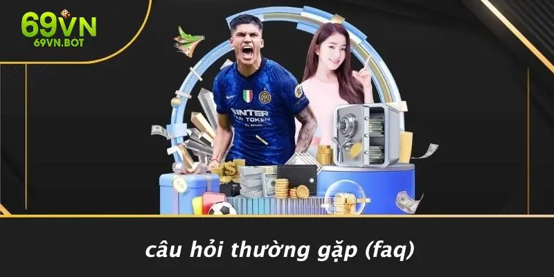 Câu Hỏi Thường Gặp (FAQ)