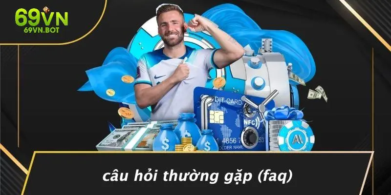 Câu Hỏi Thường Gặp (FAQ)