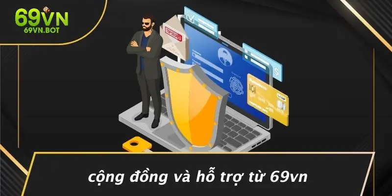 Cộng Đồng Và Hỗ Trợ Từ 69VN