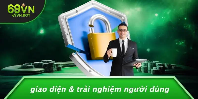 Giao Diện & Trải Nghiệm Người Dùng