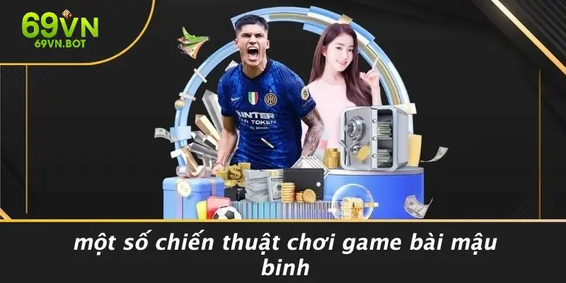 Một Số Chiến Thuật Chơi Game Bài Mậu Binh