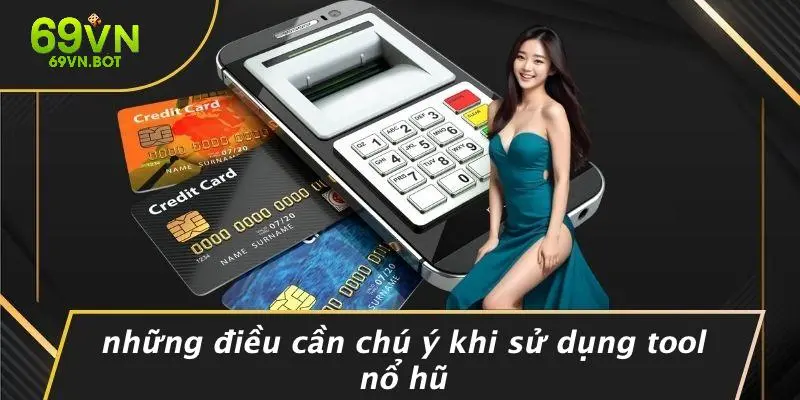 Những Điều Cần Chú Ý Khi Sử Dụng Tool Nổ Hũ