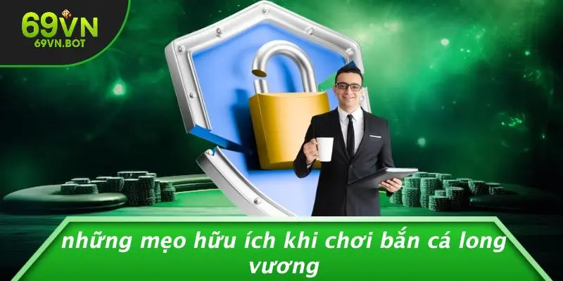 Những Mẹo Hữu Ích Khi Chơi Bắn Cá Long Vương