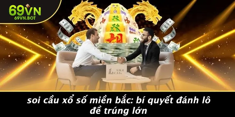SOI CẦU XỔ SỐ MIỀN BẮC: BÍ QUYẾT ĐÁNH LÔ ĐỀ TRÚNG LỚN