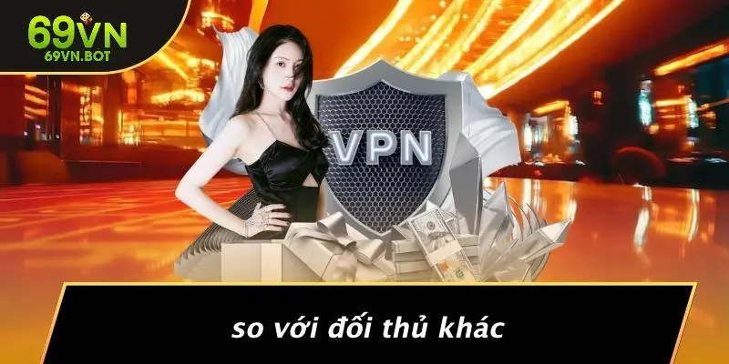 So Với Đối Thủ Khác