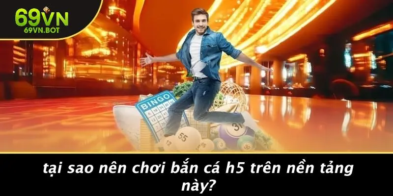 Tại Sao Nên Chơi Bắn Cá H5 Trên Nền Tảng Này?