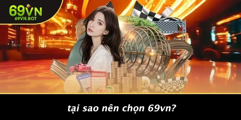 Tại Sao Nên Chọn 69vn?