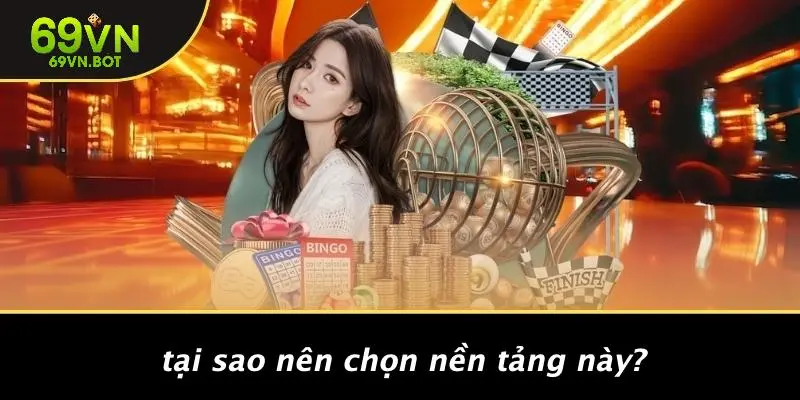 Tại Sao Nên Chọn Nền Tảng Này?
