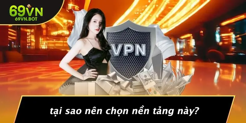Tại Sao Nên Chọn Nền Tảng Này?