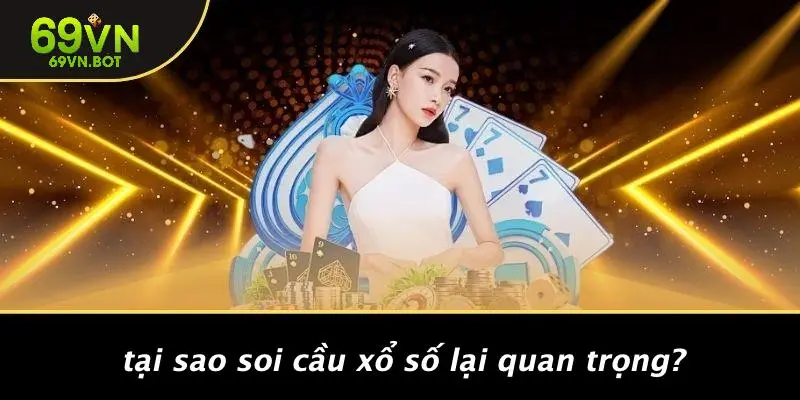 Tại Sao Soi Cầu Xổ Số Lại Quan Trọng?