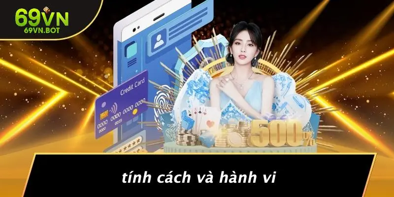 Tính Cách Và Hành Vi