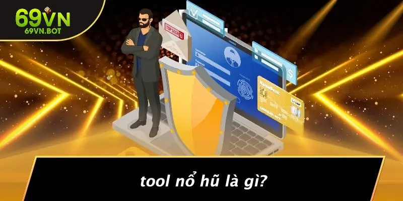 Tool Nổ Hũ Là Gì?